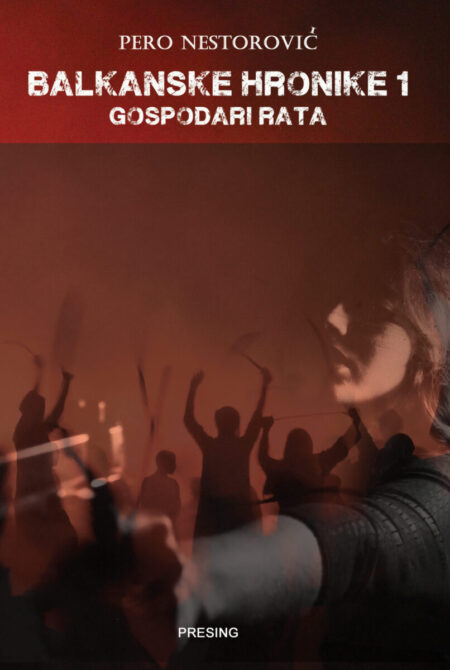 Balkanske hronike I: Gospodari rata